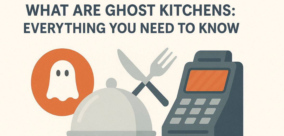 What Are Ghost Kitchens: Everything You Need to Know